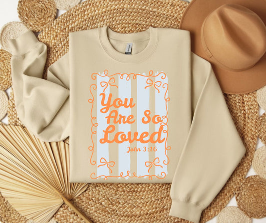 You Are So Loved Orange Bows SWEATSHIRT.